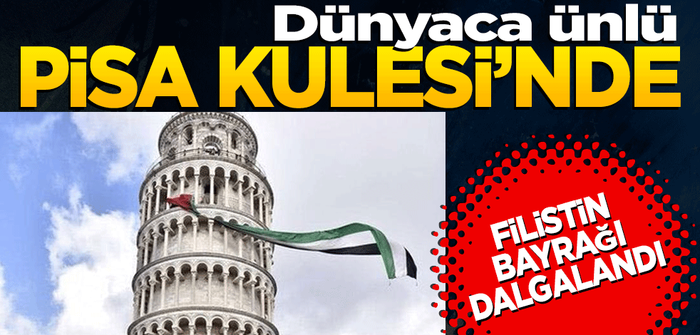 Dünyaca meşhur Pisa Kulesi'nde Filistin bayrağı dalgalandı