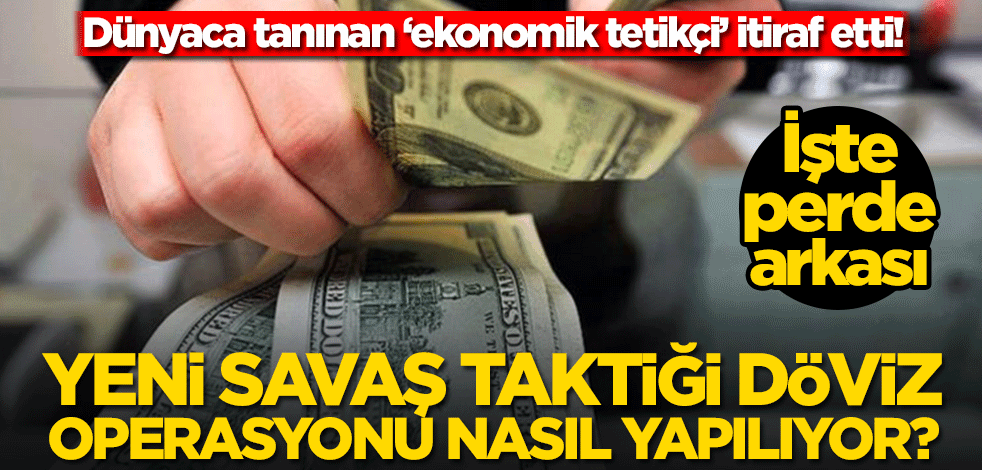 Dünyaca tanınan 'ekonomik tetikçi' itiraf etti! Yeni savaş taktiği döviz operasyonu nasıl yapılıyor? İşte perde arkası…