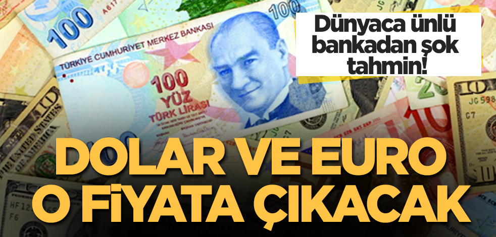 Dünyaca ünlü bankadan şok tahmin! Dolar-euro bu kadar olacak
