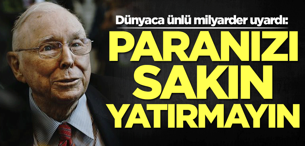 Dünyaca ünlü Charli Munger uyardı: Paranızı sakın buna yatırmayın