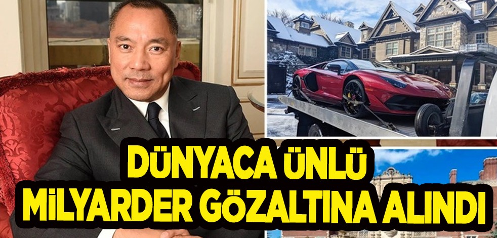 Dünyaca ünlü Çinli milyarder dolandırıcılıktan gözaltına alındı! Duyan herkes şaşkına dönecek