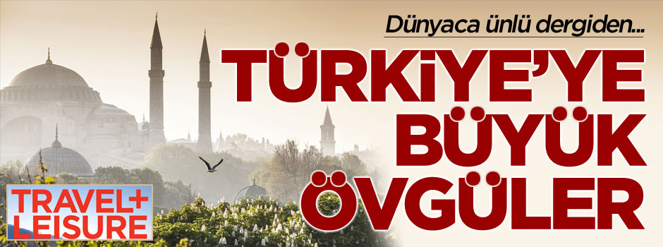 Dünyaca ünlü dergiden Türkiye'ye övgü