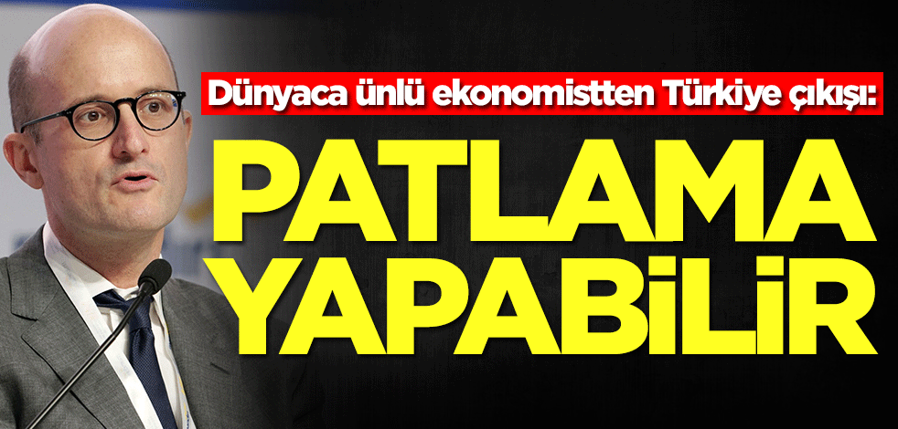 Dünyaca ünlü ekonomistten Türkiye çıkışı: Patlama yapabilir