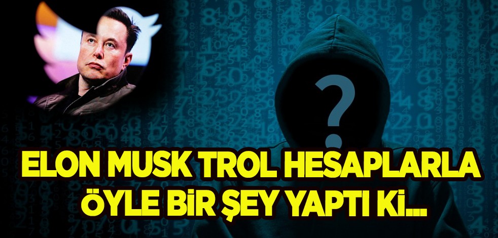 Dünyaca ünlü Elon Musk’tan trol hesaplarla ilgili kararı şok üstüne şok etti: Çinlilere ve Ruslara yaradı! Yok artık