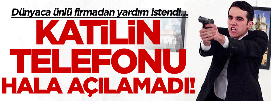 Dünyaca ünlü firmadan yardım istendi… Katilin telefonu hala açılamadı!