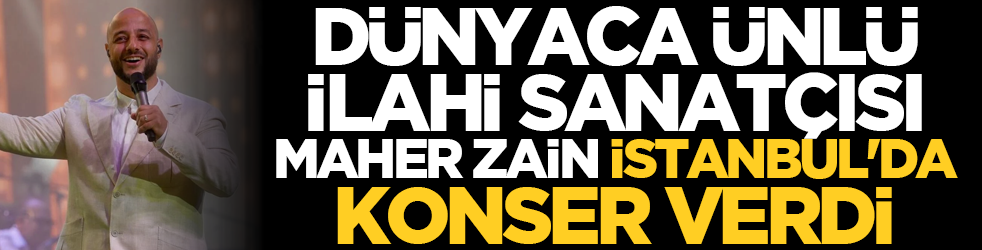 Dünyaca ünlü ilahi sanatçısı Maher Zain İstanbul'da konser verdi