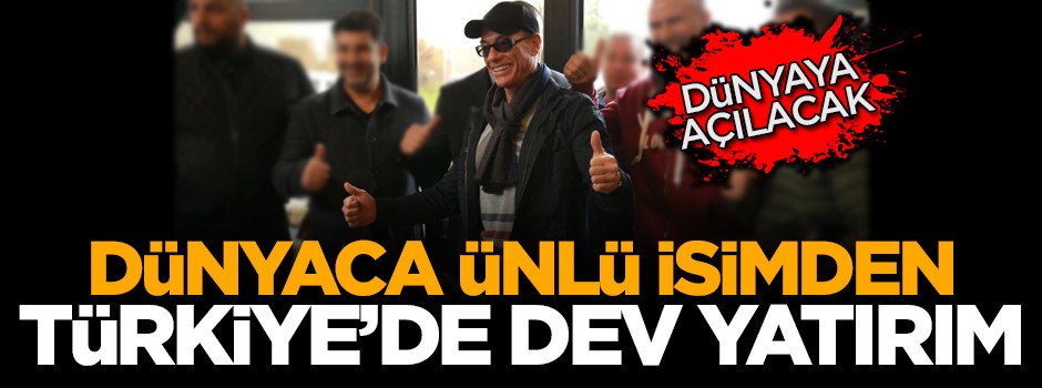 Dünyaca ünlü isimden Türkiye'de dev yatırım