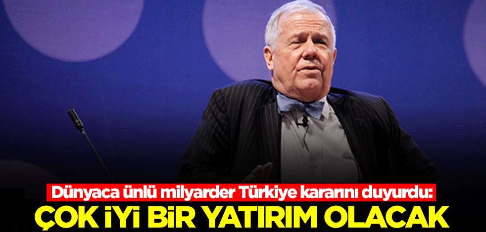 Dünyaca ünlü milyarder Türkiye kararını duyurdu: Çok iyi bir yatırım olacak