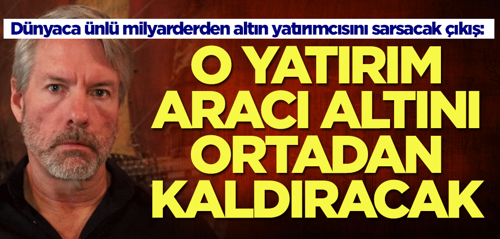 Dünyaca ünlü milyarderden altın yatırımcısını sarsacak çıkış: O yatırım aracı altını ortadan kaldıracak
