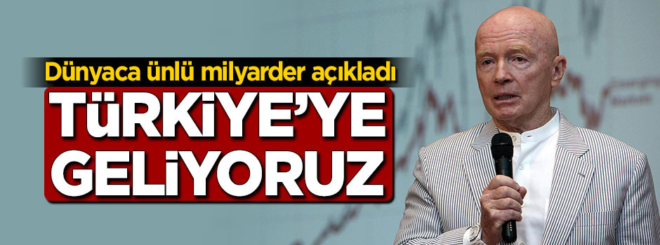 Dünyaca ünlü milyarderden Türkiye açıklaması
