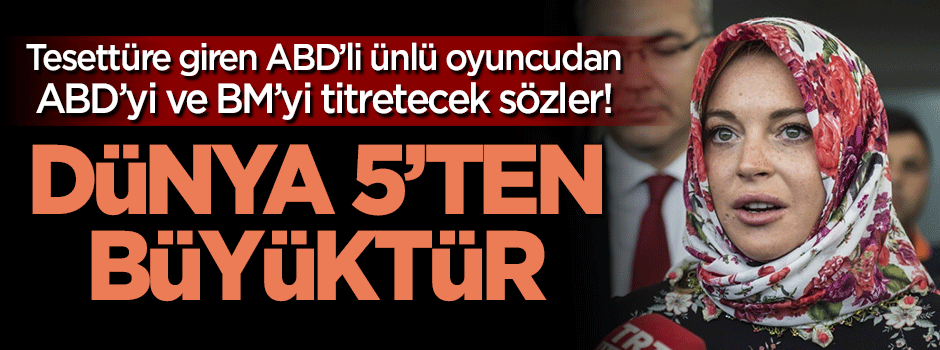 Dünyaca ünlü oyuncu Lohan: Dünya 5'ten büyüktür