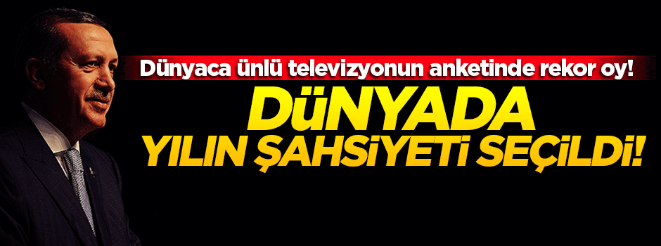Dünyaca ünlü televizyonun anketinden 'Erdoğan' çıktı!