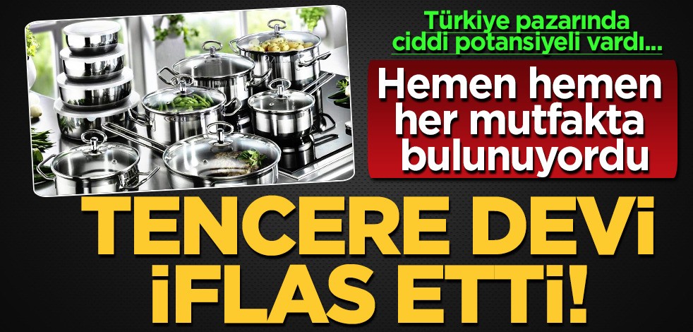 Dünyaca ünlü tencere devi iflas etti! Tüm şubeleri teker teker kapatılıyor! Alanlar çok üzülecek