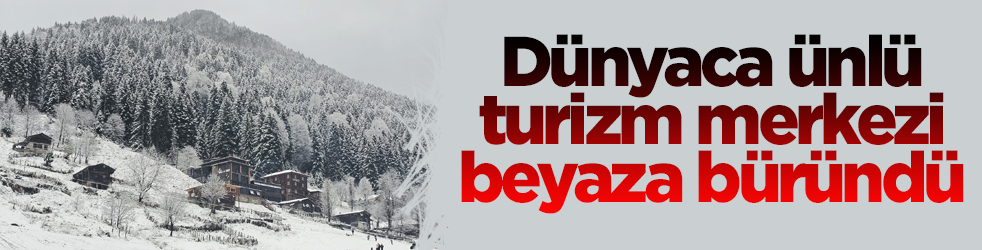 Dünyaca ünlü turizm merkezi Ayder Yaylası karla birlikte görsel şölen sundu