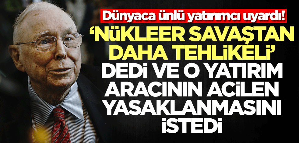 Dünyaca ünlü yatırımcı Charlie Munger enflasyon için uyararak ekledi: O yatırım aracı yasaklanmalı