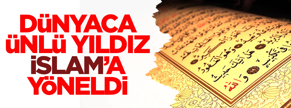Dünyaca ünlü yıldız İslam'a yöneldi