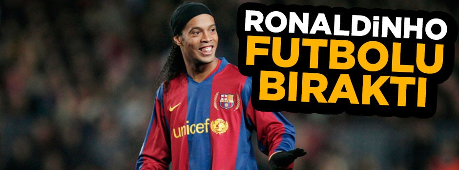 Dünyaca ünlü yıldız Ronaldinho futbolu bıraktı