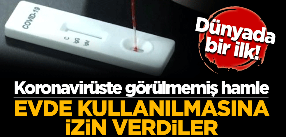 Dünyada bir ilk! 30 dakikada sonuç veren koronavirüs test kitinin evde kullanımına izin verildi