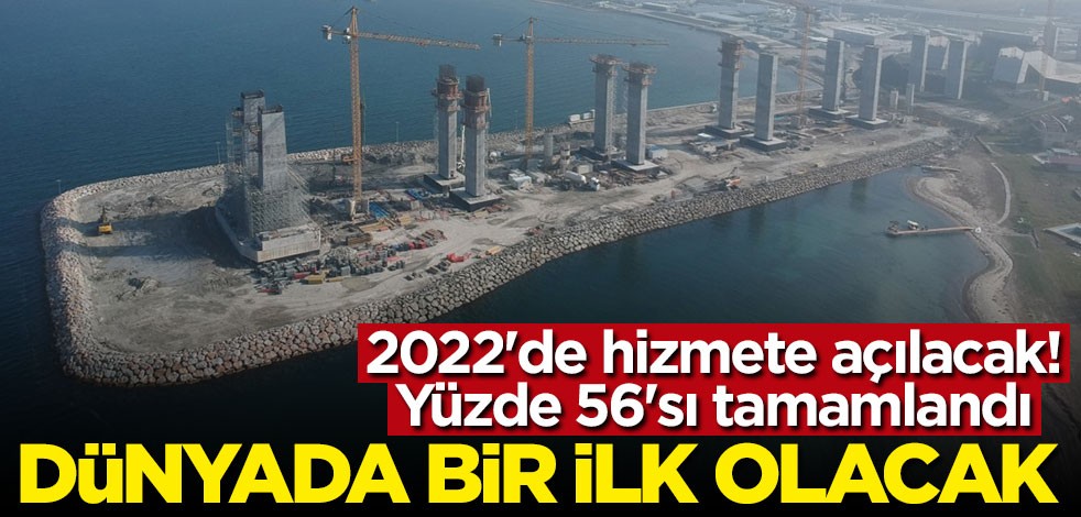 Dünyada bir ilk olacak: Yüzde 56'sı tamamlandı