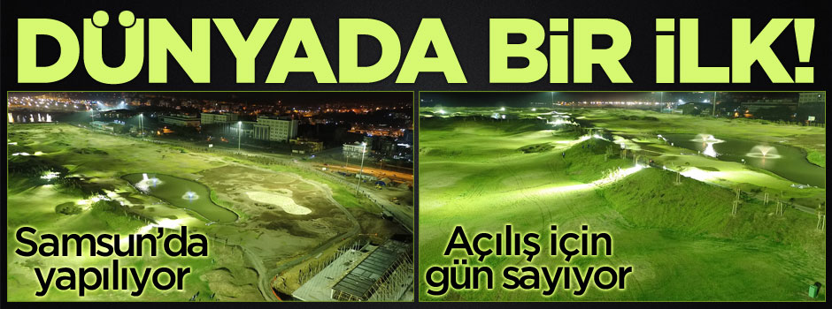 Dünyada bir ilk: Samsun'da yapıldı