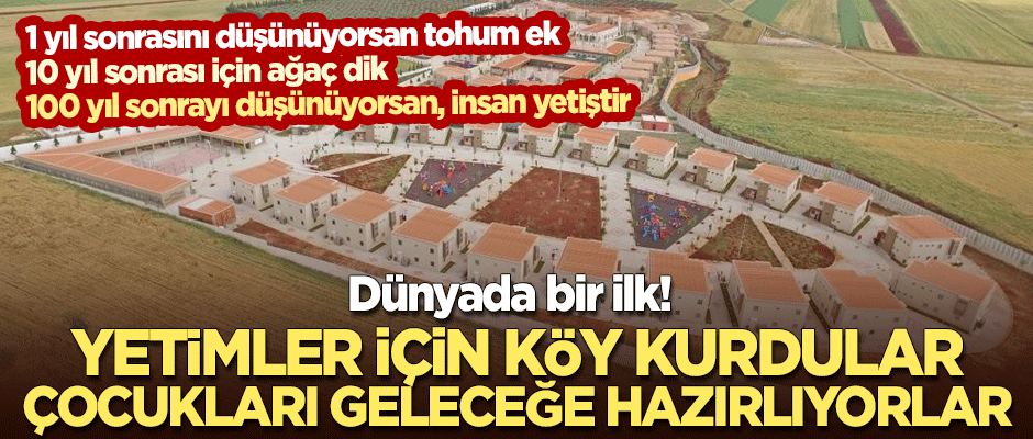 Dünyada bir ilk! Yetimler için Türkiye'de kurulan köy, çocukları geleceğe hazırlıyor