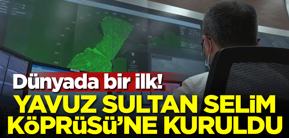 Dünyada bir ilk! Yavuz Sultan Selim Köprüsü'ne kuruldu