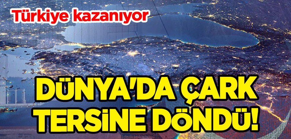 Dünya'da çark tersine döndü! Rusya ve Çin kan kaybediyor Türkiye kazanmaya devam ediyor
