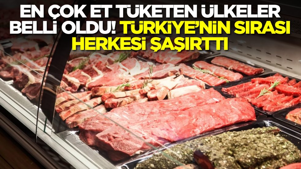 Dünyada en çok et yiyen ülkeler belli oldu: Türkiye'nin sırası herkesi şaşırttı