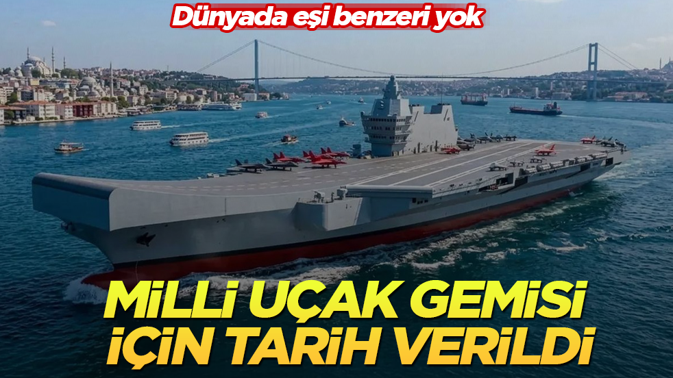 Dünyada eşi benzeri yok! Milli Uçak Gemisi için tarih verildi