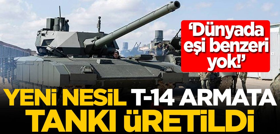 'Dünyada eşi benzeri yok!' Yeni nesil T-14 Armata tankı üretildi