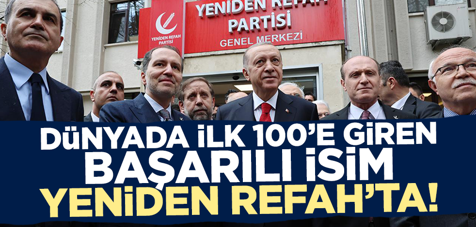 Dünyada ilk 100'e giren başarılı isim Yeniden Refah Partisi'nde!
