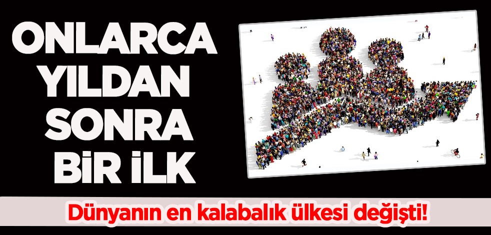 Dünyada ilk kez onlarca yıldan sonra dünyanın en kalabalık ülkesi değişti! BM'den ezber bozan şok tahmin!