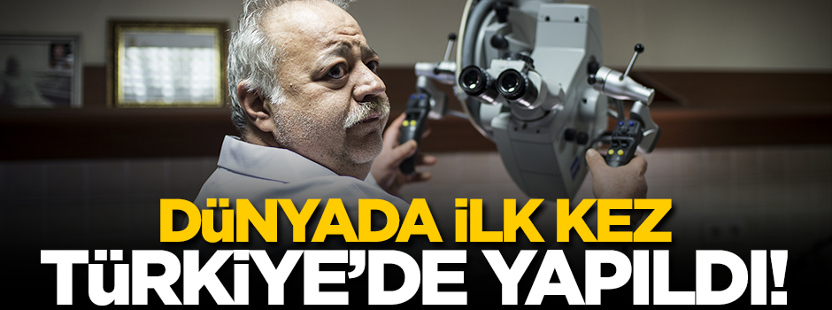 Dünyada ilk kez Türkiye'de yapıldı!