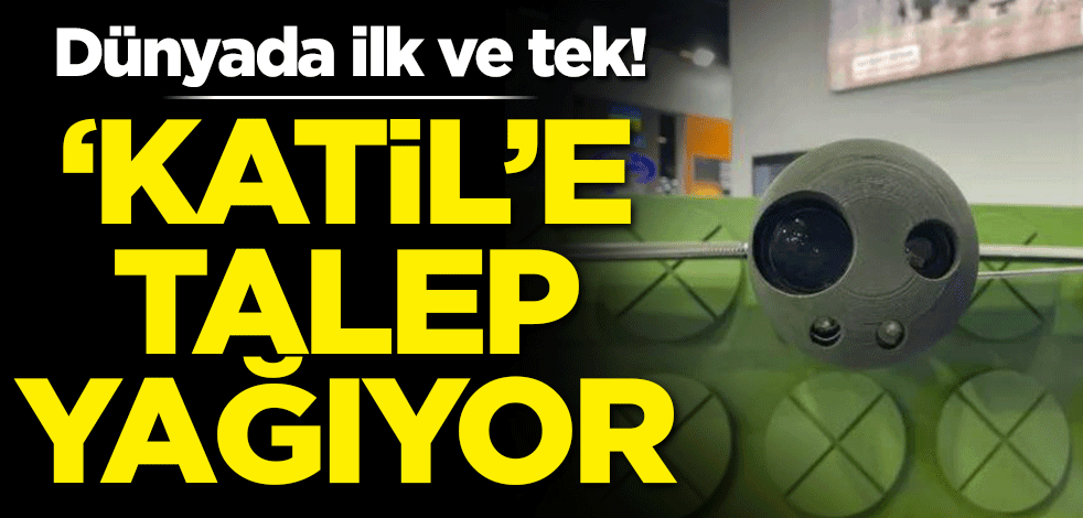 Dünyada ilk ve tek! 'Katil'e talep yağıyor