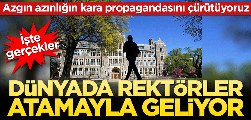 Çoğu ülkede rektörlerin siyasi otoritelerce atandığı iddiası