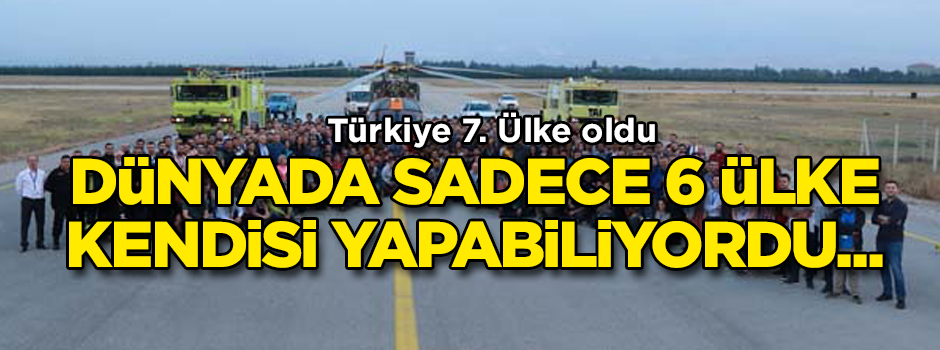 Dünyada sadece 6 ülke kendisi yapabiliyordu... Türkiye 7. Ülke oldu
