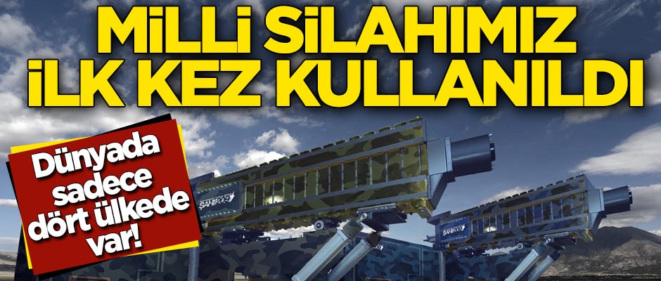 Dünyada sadece dört ülkede var! Milli silahımız ilk kez kullanıldı