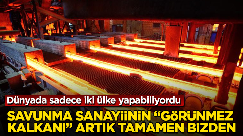 Dünyada sadece iki ülke yapabiliyordu: Savunma sanayiinin "görünmez kalkanı" artık tamamen bizden