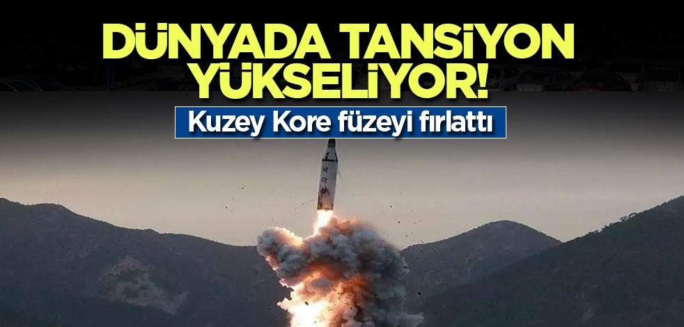 Dünyada tansiyon yükseliyor! Kuzey Kore füzeyi fırlattı