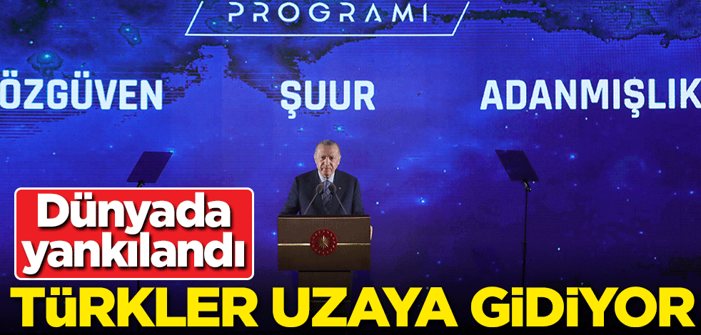 Dünyada yankılandı! Türkler uzaya gidiyor