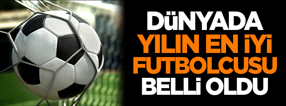 Dünyada yılın en iyi futbolcusu belli oldu!