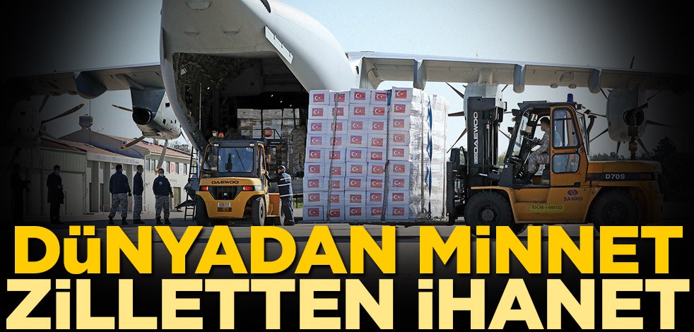 Dünyadan minnet zilletten ihanet!