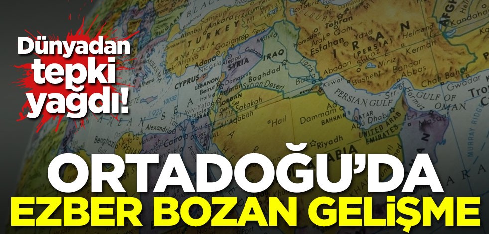 Dünyadan tepki yağdı! Ortadoğu'da ezber bozan gelişme