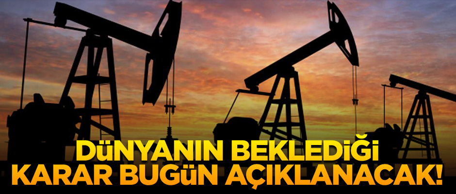 Dünyanın beklediği karar bugün açıklanacak!