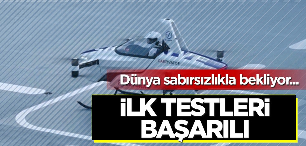 Dünyanın beklediği uçan otomobillerin ilk testi başarılı