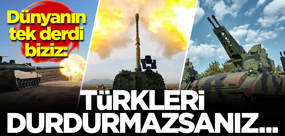 Dünyanın derdi Türkiye! 'Türkleri durdurmazsanız..."