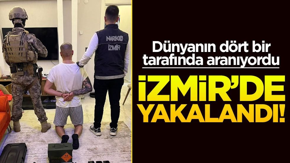 Dünyanın dört bir tarafında aranıyordu... İzmir'de yakalandı!