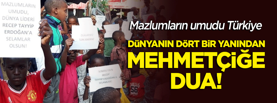 Dünyanın dört bir yanından Mehmetçik’e dua