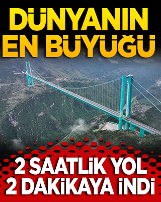 Dünyanın en büyüğü! 2 saatlik yolu 2 dakikaya indirdi