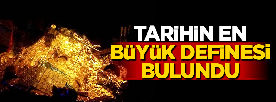 Dünyanın en büyük definesi bulundu